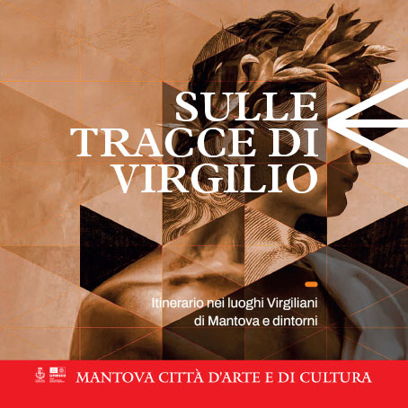SULLE TRACCE DI VIRGILIO. Itinerario nei luoghi virgiliani di Mantova e dintorni