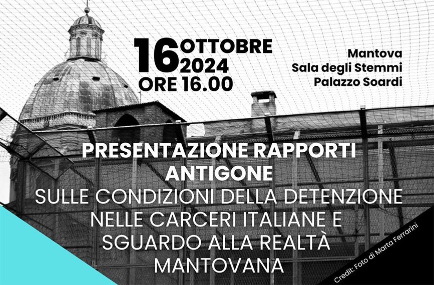Incontro dal titolo: "Presentazione Rapporti Antigone sulle condizioni della detenzione nelle carceri italiane e sguardo alla realtà mantovana"